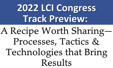 LCI Congress Track Preview: A Recipe Worth Sharing—Processes, Tactics & Technologies that Bring Results
