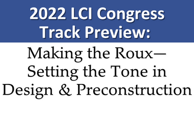 LCI Congress Track Preview: Making the Roux—Setting the Tone in Design & Preconstruction