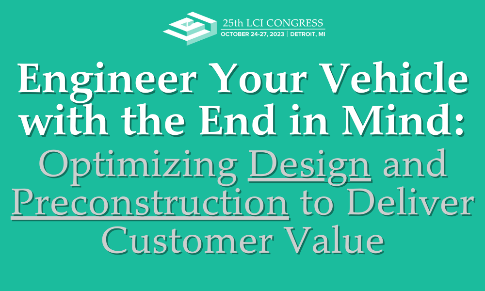 Congress Track Deep Dive: Engineer Your Vehicle with the End in Mind: Optimizing Design and Preconstruction to Deliver Customer Value